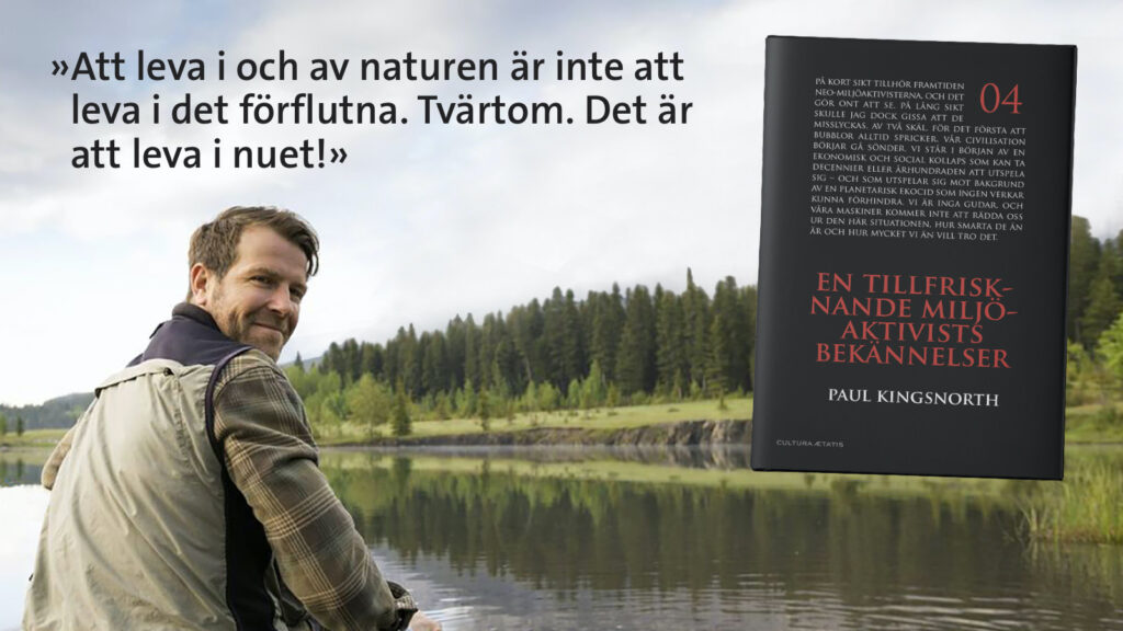 En tillfrisknande miljöaktivists bekännelser - Paul Kingsnorth