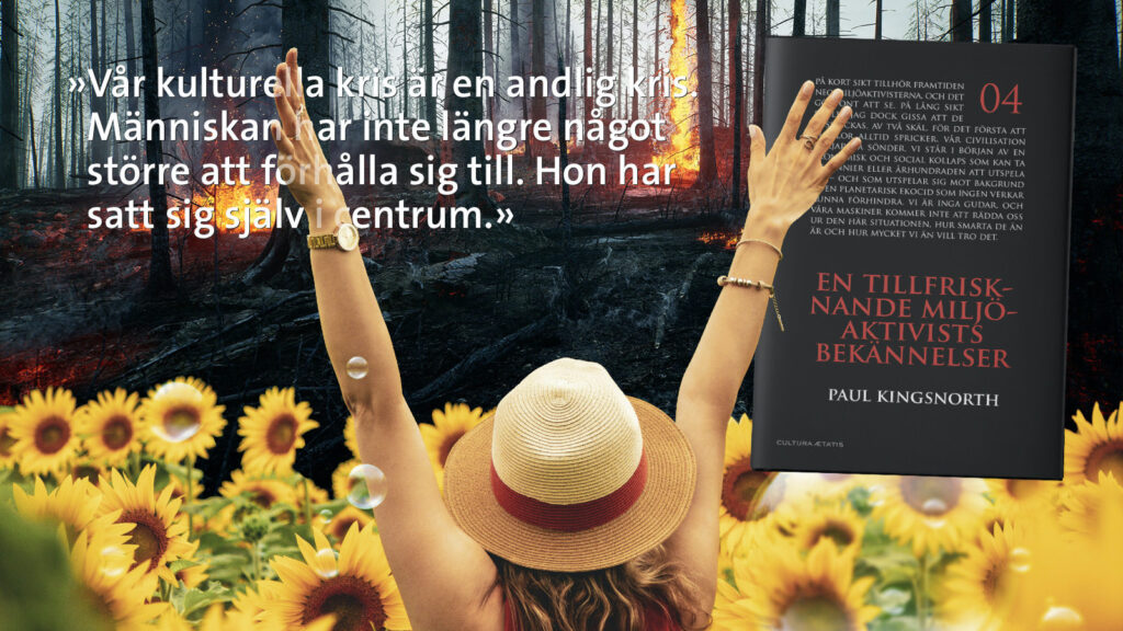 En tillfrisknande miljöaktivists bekännelser - Paul Kingsnorth