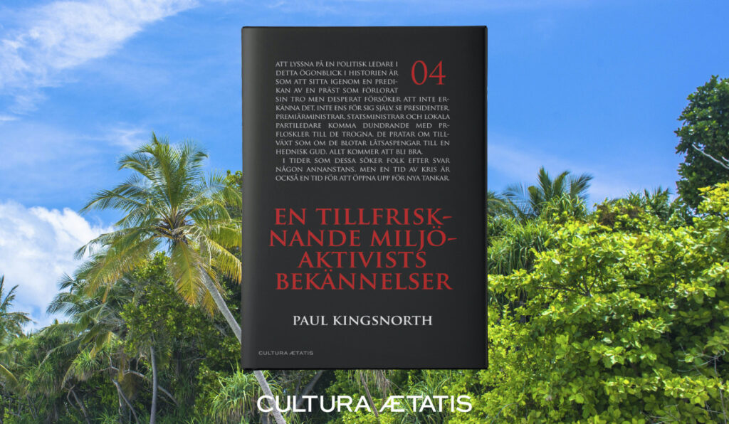 En tillfrisknande miljöaktivists bekännelser - Paul Kingsnorth